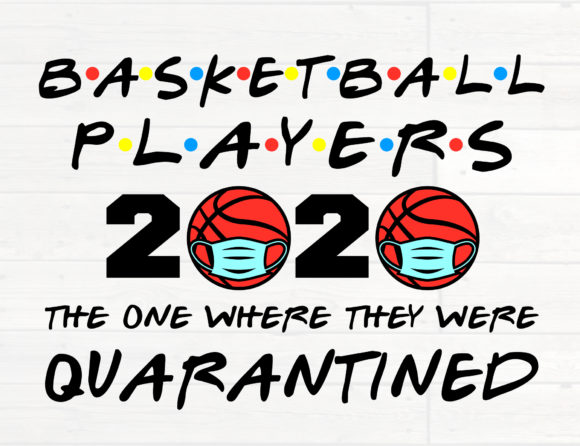 Basketball Players 2020 Quarantined Graphics for Crafts