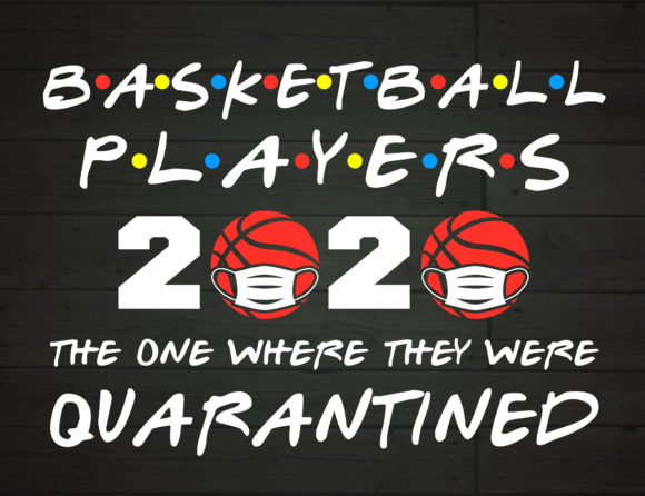 Basketball Players Quarantined 2020 Graphics for Crafts