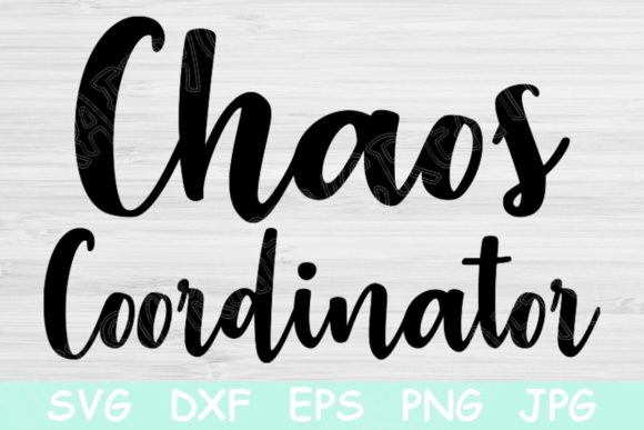 Chaos Coordinator Svg, Funny Mom Svg for Graphics and Crafts