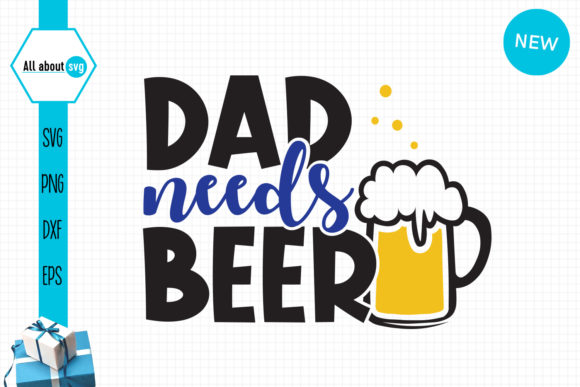 Dad Needs Beer Funny Father s Day Graphics for Crafts