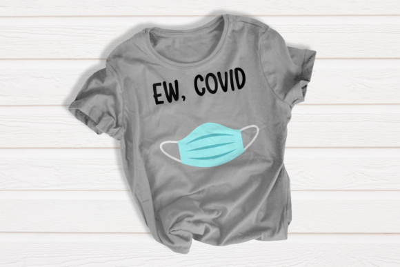 Ew, Covid SVG: A Graphic Design Asset for Crafts and Graphics