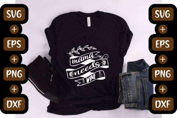 Funny Mom Quotes Design, Mama Needs Wine Graphics for Crafts
