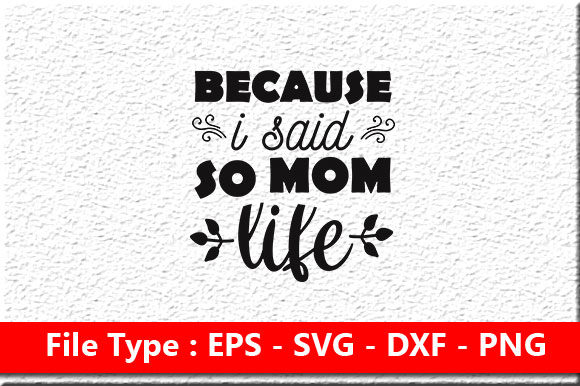 Funny Mom Svg Design ,Because I Said so Graphics in Crafts