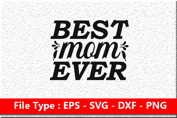Funny Mom Svg Design Best Mom Ever for Graphics and Crafts