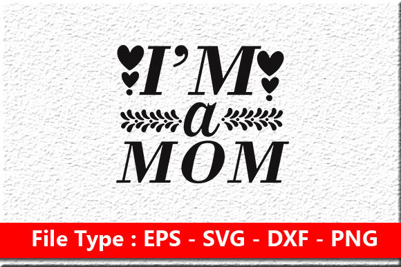 Funny Mom Svg Design ,I'm Mom Graphics for Crafts