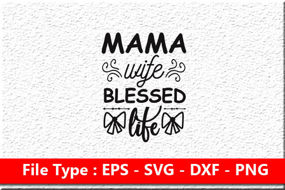 Funny Mom Svg Design ,Mama Wife Blessed Graphics in Crafts