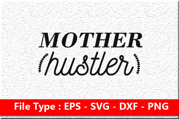 Funny Mom Svg Design ,Mother Hustler for Graphics and Crafts