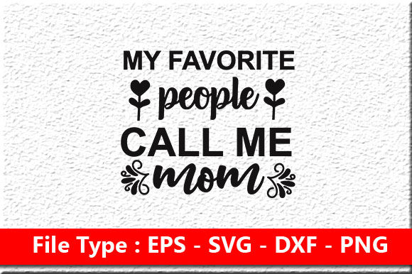 Funny Mom Svg Design ,My Favorite People Graphics and Crafts