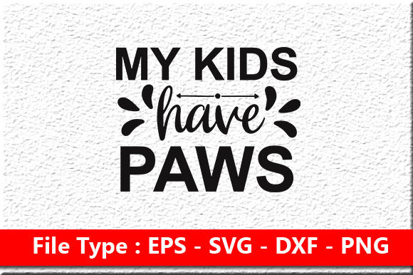 Funny Mom Svg Design My Kids Have Paws for Graphics and Crafts