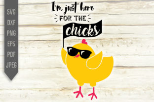 I m Just Here for the Chicks. Easter