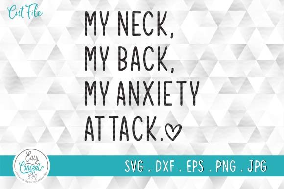 My Neck My Back My Anxiety Attack Svg: A Designer's Reality Check