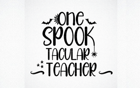 One Spook Tacular Teacher Svg Eps Png Graphics Crafts