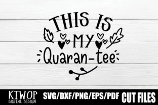 This is My Quaran Tee: Graphics for Crafts & Branding