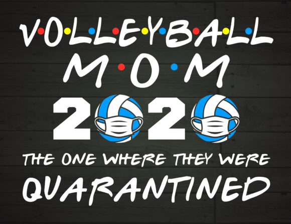 Volleyball Mom 2020 Quarantined Graphics for Crafts